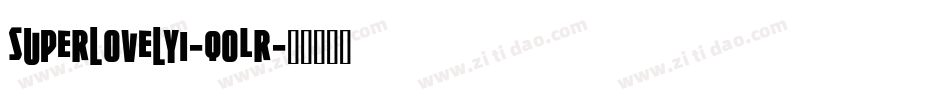 Superlovelyi-qoLr字体转换
