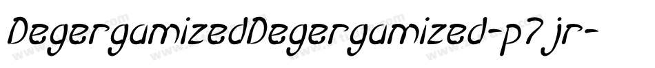 DegergamizedDegergamized-p7jr字体转换