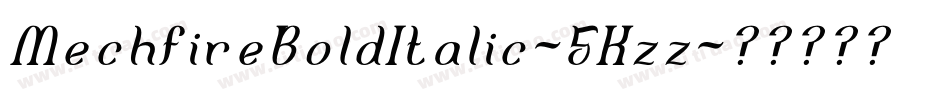 MechfireBoldItalic-5Kzz字体转换 MechfireBoldItalic-5Kzz字体转换
