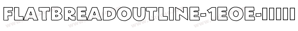 Flatbreadoutline-1eoe字体转换