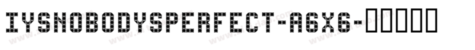Iysnobodysperfect-A6x6字体转换