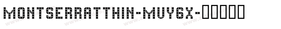 MontserratThin-MVY6x字体转换