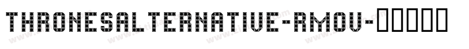 Thronesalternative-RM0V字体转换 Thronesalternative-RM0V字体转换