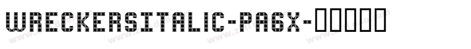 WreckersItalic-PA6x字体转换