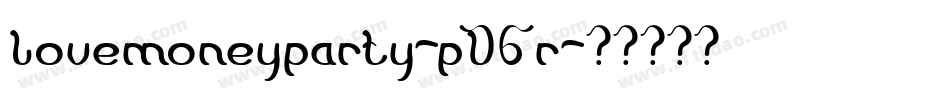 Lovemoneyparty-pD6r字体转换 Lovemoneyparty-pD6r字体转换
