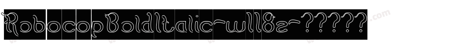 RobocopBoldItalic-w118z字体转换
