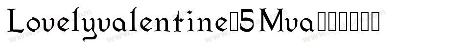 Lovelyvalentine-5Mva字体转换 Lovelyvalentine-5Mva字体转换