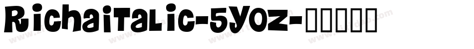 RichaItalic-5Yoz字体转换