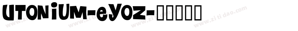 Utonium-EYoz字体转换
