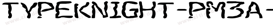 TypeKnight-pM3a字体转换 TypeKnight-pM3a字体转换