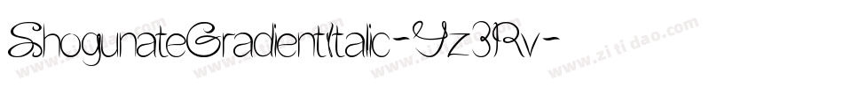 ShogunateGradientItalic-Yz3Rv字体转换 ShogunateGradientItalic-Yz3Rv字体转换