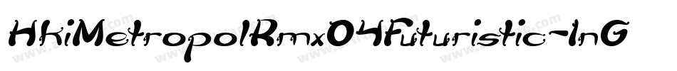 HkiMetropolRmx04Futuristic-1nGj字体转换