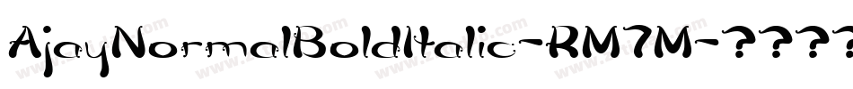 AjayNormalBoldItalic-RM7M字体转换