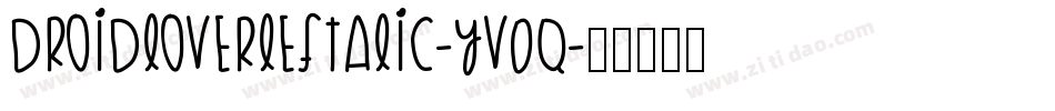 DroidLoverLeftalic-yv0q字体转换