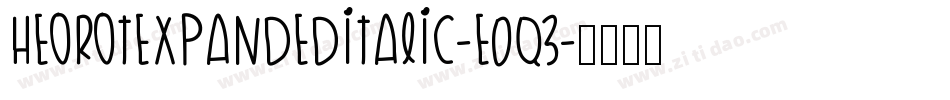 HeorotExpandedItalic-e0q3字体转换 HeorotExpandedItalic-e0q3字体转换