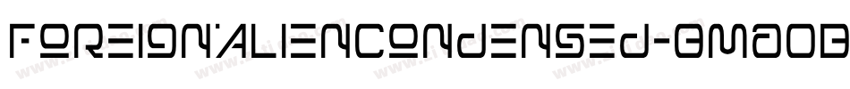 ForeignAlienCondensed-8MaOB字体转换 ForeignAlienCondensed-8MaOB字体转换