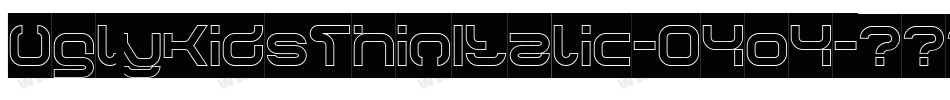 UglyKidsThinItalic-04o4字体转换