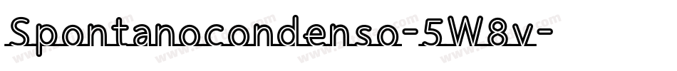 Spontanocondenso-5W8v字体转换 Spontanocondenso-5W8v字体转换