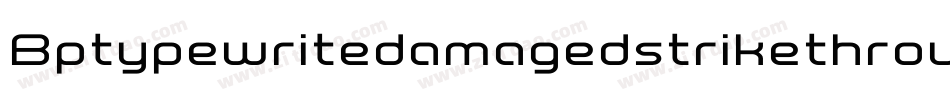 BptypewritedamagedstrikethroughItalic-dK8g字体转换