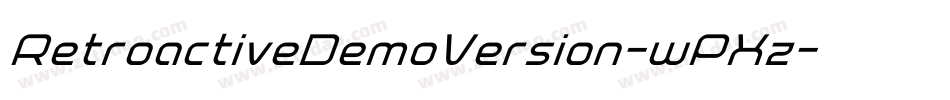 RetroactiveDemoVersion-wPXz字体转换 RetroactiveDemoVersion-wPXz字体转换