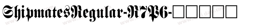 ShipmatesRegular-R7P6字体转换 ShipmatesRegular-R7P6字体转换