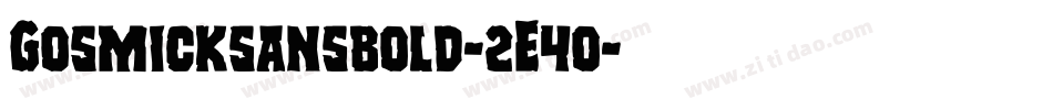 Gosmicksansbold-2E4o字体转换 Gosmicksansbold-2E4o字体转换