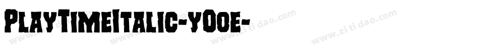 PlayTimeItalic-yO0e字体转换 PlayTimeItalic-yO0e字体转换