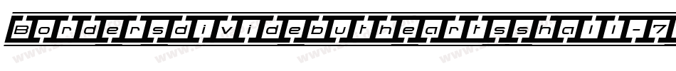 Bordersdividebutheartsshall-7eoV字体转换