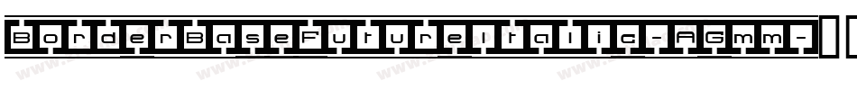 BorderBaseFutureItalic-AGmm字体转换