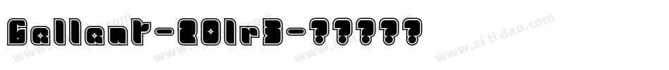 Gallant-2O1r3字体转换
