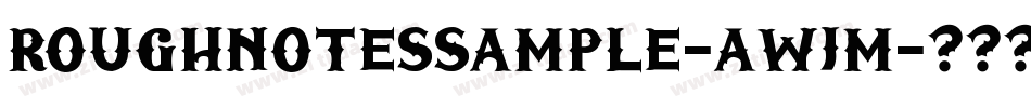 Roughnotessample-awjm字体转换