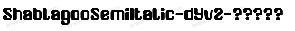 ShablagooSemiItalic-dYvZ字体转换