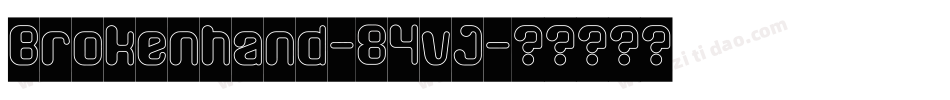 Brokenhand-84vJ字体转换 Brokenhand-84vJ字体转换
