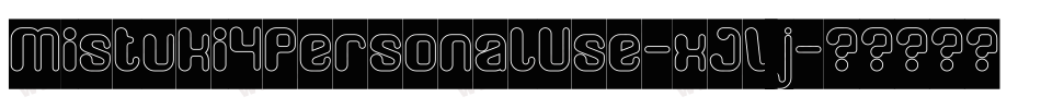 Mistuki4PersonalUse-xJVj字体转换 Mistuki4PersonalUse-xJVj字体转换