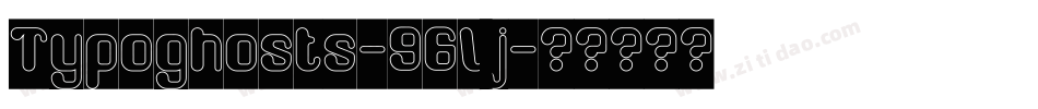 Typoghosts-96Vj字体转换 Typoghosts-96Vj字体转换