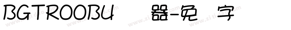 BGTR00BU转换器字体转换