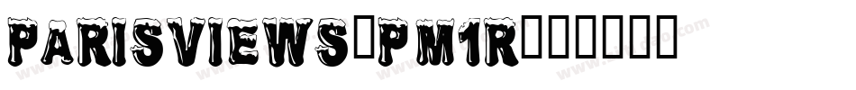 Parisviews-PM1r字体转换 Parisviews-PM1r字体转换