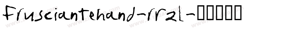Frusciantehand-rR2L字体转换 Frusciantehand-rR2L字体转换