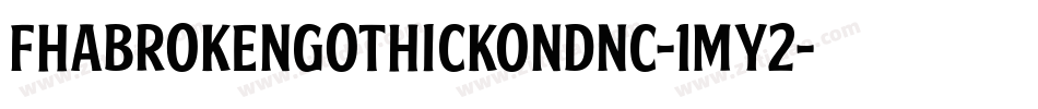 Fhabrokengothickondnc-1my2字体转换