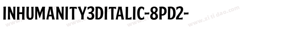 Inhumanity3DItalic-8pd2字体转换