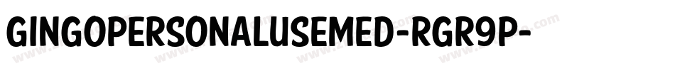 Gingopersonalusemed-rgr9p字体转换