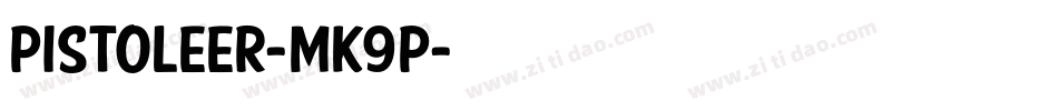 Pistoleer-MK9P字体转换 Pistoleer-MK9P字体转换