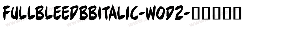 FullbleedbbItalic-wOD2字体转换