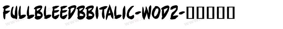 FullbleedbbItalic-wOD2字体转换