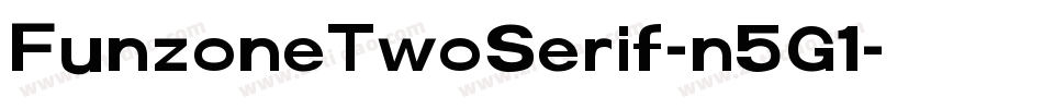 FunzoneTwoSerif-n5G1字体转换 FunzoneTwoSerif-n5G1字体转换
