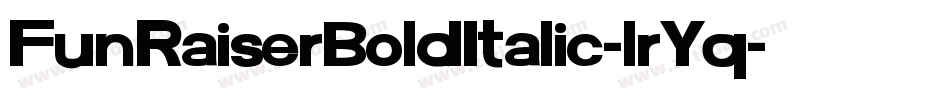 FunRaiserBoldItalic-lrYq字体转换 FunRaiserBoldItalic-lrYq字体转换