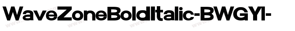 WaveZoneBoldItalic-BWGYl字体转换