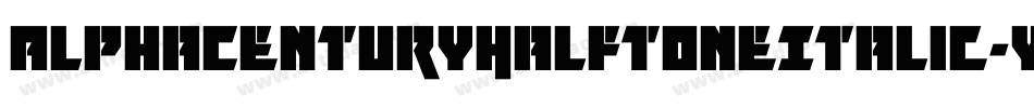AlphaCenturyHalftoneItalic-yw0y5字体转换 AlphaCenturyHalftoneItalic-yw0y5字体转换