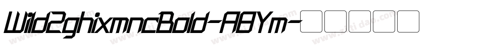 Wild2ghixmncBold-A8Ym字体转换 Wild2ghixmncBold-A8Ym字体转换