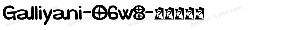 Galliyani-O6w8字体转换